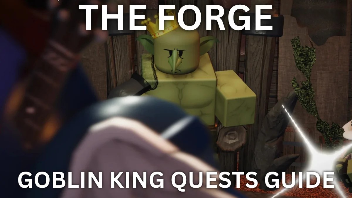 Goblin King The Forge quest guide