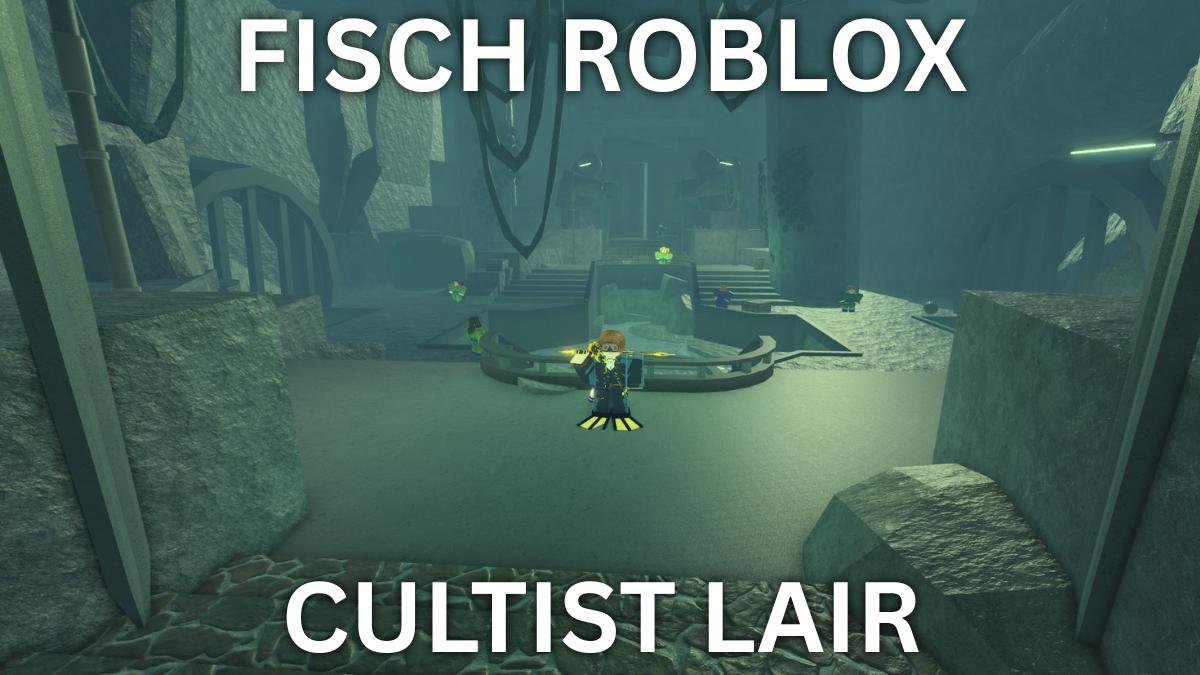How to find Cultist Lair in Fisch Roblox experienece