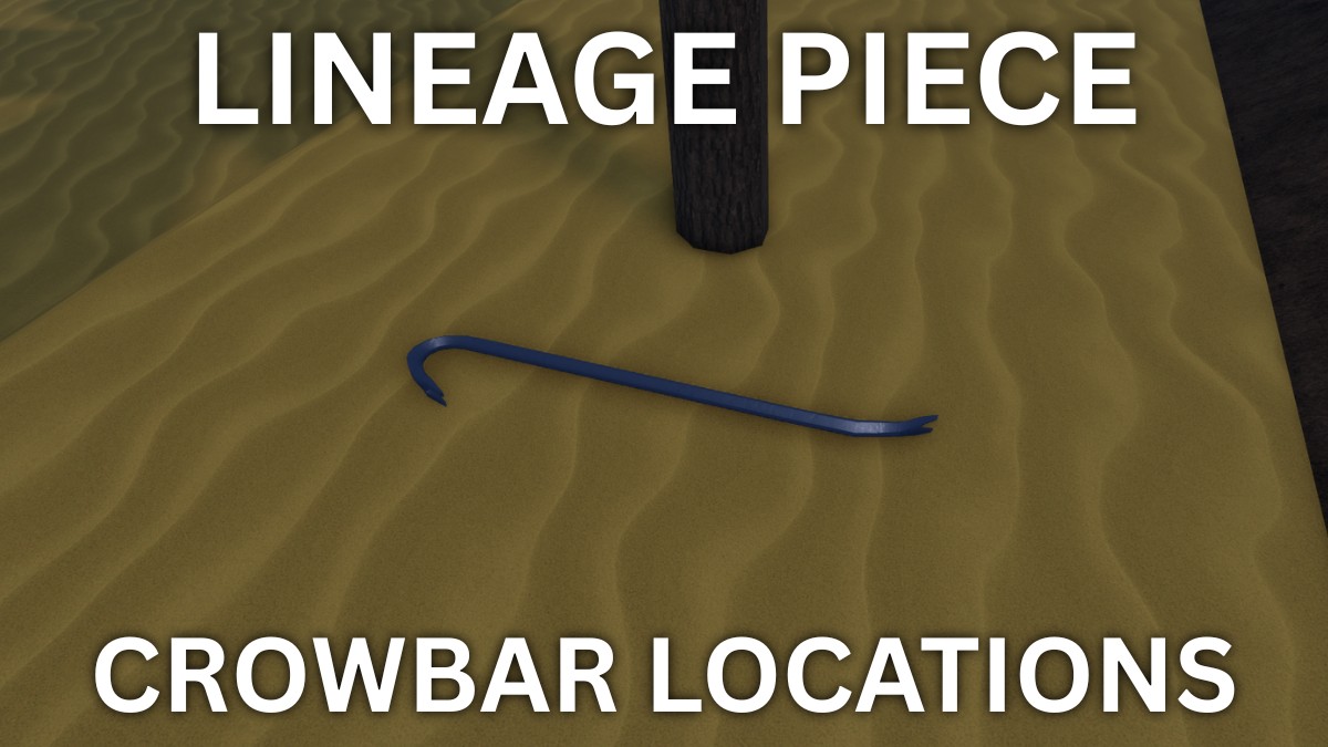 Crowbar locations in the Lineage Piece Roblox experience