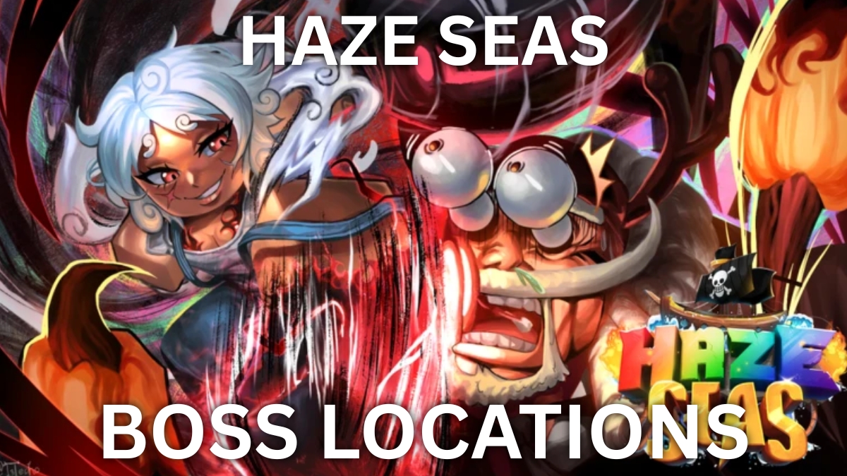 Haze Seas Boss Locations and Drops